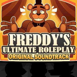 Freddy’s Ultimate Roleplay: Original Soundtrack