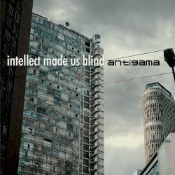 Intellect Made Us Blind