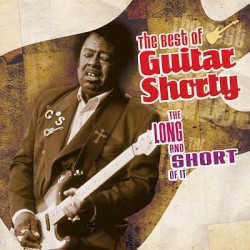 The Best Of Guitar Shorty - The Long And Short Of It