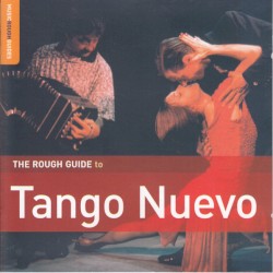 The Rough Guide to Tango Nuevo