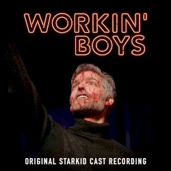 Workin Boys (Original StarKid Cast Recording)