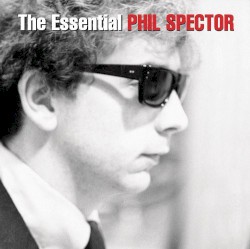 The Essential Phil Spector