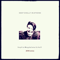 Sophia Magdalena Scholl (RĪ ŠÆ remix)