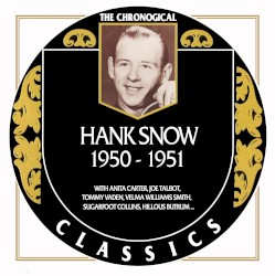 The Chronogical Classics: Hank Snow 1950-1951