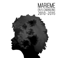 Marieme en 5 chansons : 2010–2015