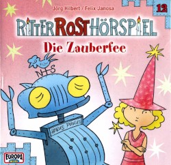 Ritter Rost Hörspiel 12: Die Zauberfee