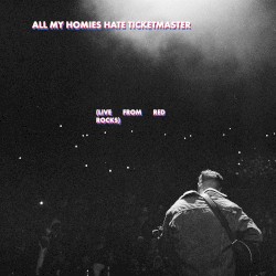 All My Homies Hate Ticketmaster (live from Red Rocks)