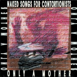 Naked Songs for Contortionists