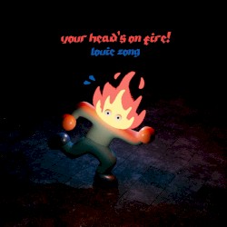 YOUR HEAD’S ON FIRE