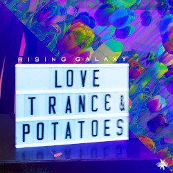 Love, Trance & Potatoes