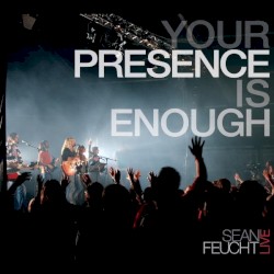Your Presence Is Enough