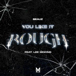 You Like It Rough