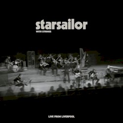 Starsailor With Strings: Live From Liverpool