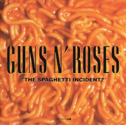 “The Spaghetti Incident?”