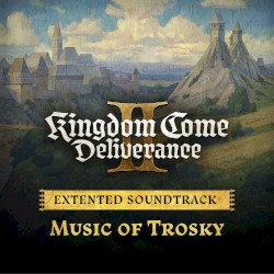 Music of Trosky (Kingdom Come: Deliverance II Extended Soundtrack)