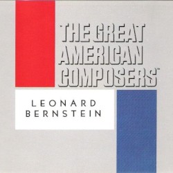 The Great American Composers: Leonard Bernstein