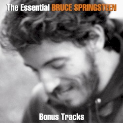 The Essential Bruce Springsteen: Bonus Tracks