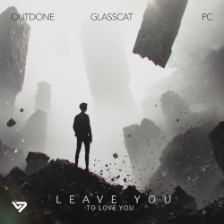 Leave You (to Love You)