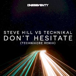 Don't Hesitate (Technikore's OneSeventy remix)