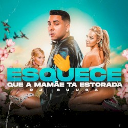 Esquece que a Mamãe ta Estourada