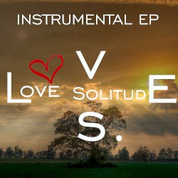 Love Vs. Solitude EP