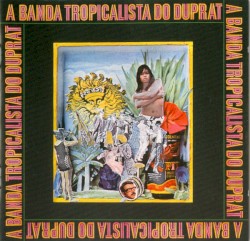 A Banda Tropicalista Do Duprat