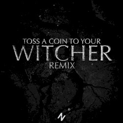 Toss A Coin To Your Witcher Remix