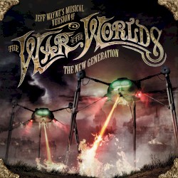 Jeff Wayne’s Musical Version of The War of the Worlds: The New Generation