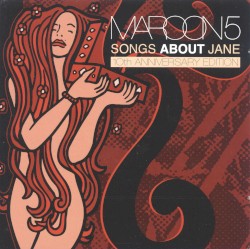 Songs About Jane (10th anniversary edition)
