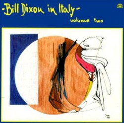 Bill Dixon in Italy - Volume Two