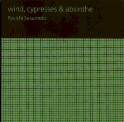 Wind, Cypresses & Absinthe