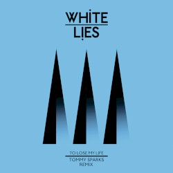 To Lose My Life (Tommy Sparks remix)