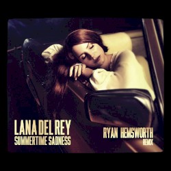 Summertime Sadness (Ryan Hemsworth remix)