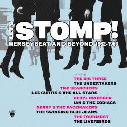 Let’s Stomp! Merseybeat and Beyond 1962–1969