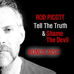 Tell the truth & Shame the devil (bonus disc)