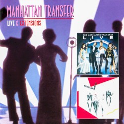 The Manhattan Transfer Live & Extensions