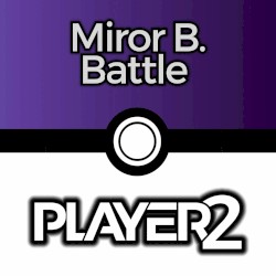Miror B. Battle (from "Pokémon XD: Gale of Darkness")