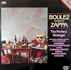 Boulez Conducts Zappa: The Perfect Stranger