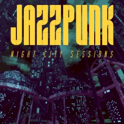 Jazzpunk - Night City Sessions