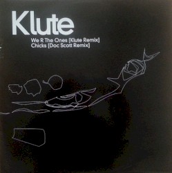 We R the Ones (Klute Remix) / Chicks (Doc Scott Remix)