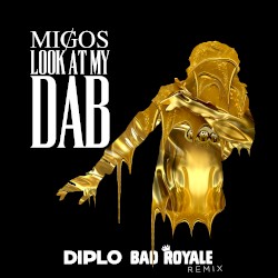 Look at My Dab (Diplo & Bad Royale remix)