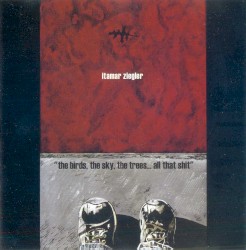 The Birds, The Sky, The Trees...All That Shit