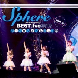 LAWSON presents Sphere BEST live 2015 ミッションイントロッコ!!!! -plan B-