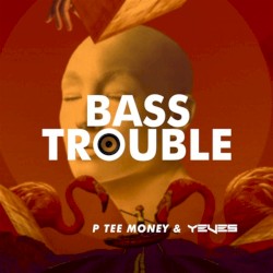 Bass Trouble