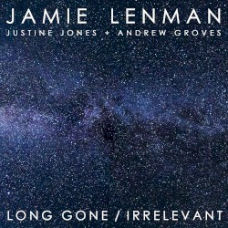 Long Gone / Irrelevant