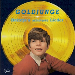 Goldjunge: Heintje’s schönste Lieder