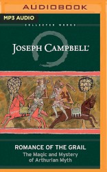 Romance of the Grail: The Magic and Mystery of Arthurian Myth