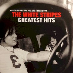 The White Stripes Greatest Hits