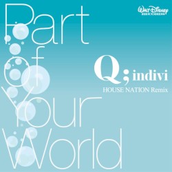 パート・オブ・ユア・ワールド (HOUSE NATION remix)