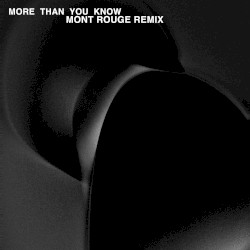 More Than You Know (Mont Rouge remix)
